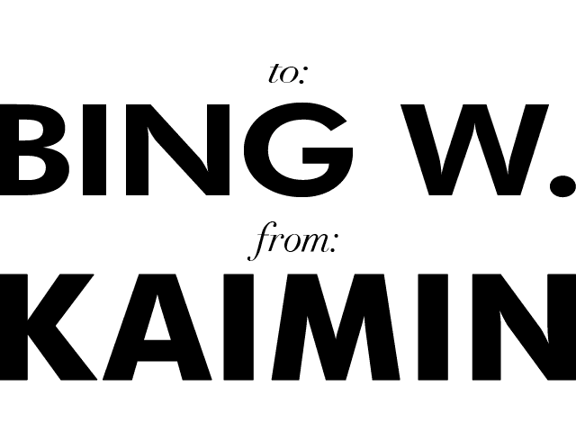 to: Bing W    from: Kaimin