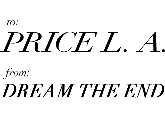 to: Price L. A.   from: Dream The End